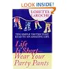Life Is Short, Wear Your Party Pants: The 9 Essential Traits You Need To Live An Amazing Life: 10 Simple Truths to an Amazing Life