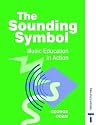 The Sounding Symbol - Music Education in Action