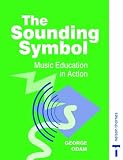 The Sounding Symbol: Music Education in Action
