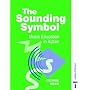 The Sounding Symbol - Music Education in Action