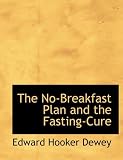 The No-Breakfast Plan and the Fasting-Cure (Large Print Edition)