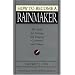 How to Become a Rainmaker: The Rules for Getting and Keeping Customers and Clients