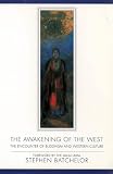 The awakening of the West : the encounter of Buddhism and Western culture, 542 B.C.-1992