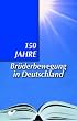 150 Jahre Br�derbewegung: Eine Bewegung blickt nach vorn