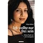 Ich wollte nur frei sein. Meine Flucht vor der Zwangsehe