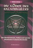Die K�der des Satanskultes: Die Musikindustrie, Hollywood und die Illuminaten-Gedankenkontrolle