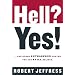 Hell? Yes!: ...and Other Outrageous Truths You Can Still Believe