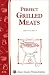 Book Perfect Grilled Meats: Storey Country Wisdom Bulletin A-146 (Storey Publishing Bulletin, a-146)