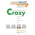 You Need to be a Little Crazy: The Truth about Starting and Growing Your Business