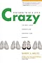 You Need to Be a Little Crazy: The Truth about Starting and Growing Your Business You Need to Be a Little Crazy: The Truth about Starting and Growing Your Business