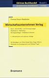 Wirtschaftsunternehmen Verlag: Buch-, Zeitschriften- und Zeitungsverlage: Distribution, Marketing, Rechtsgrundlagen, Redaktion / Lektorat