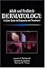 Adult and Pediatric Dermatology: A Color Guide to Diagnosis and Treatment