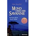 Mond �ber der Savanne: Als Kind allein durch Afrika