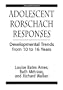Adolescent Rorschach Responses: Developmental Trends from Ten to Sixteen Years (The Master Work)