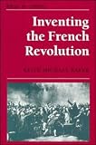 Inventing The French Revolution : Essays On French  Political Culture In The Eighteenth Century
