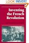 Inventing the French Revolution `: Essays on French Political Culture in the Eighteenth Century (Ideas in Context)
