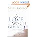 A Love Worth Giving: Living in the Overflow of God's Love