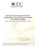 The IDC IP Licensing Framework: Putting Open Source Business Models into Market Context