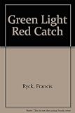 Green light, red catch