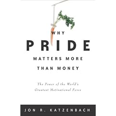 Why Pride Matters More Than Money: The Power of the World's Greatest Motivational Force (Crown Business Briefings)