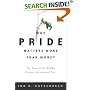 Why Pride Matters More Than Money: The Power of the World's Greatest Motivational Force