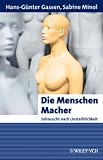 Die MenschenMacher - Sehnsucht nach Unsterblichkeit (Erlebnis Wissenschaft) - Hans-G&uuml;nter Gassen, Sabine Minol