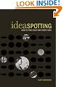 Ideaspotting: How to Find Your Next Great Idea