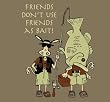 Friends as Bait - Prairie Dust Tee