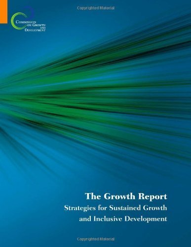 The Growth Report: Strategies for Sustained Growth and Inclusive Development by The Commission on Growth and Development (2008) Paperback