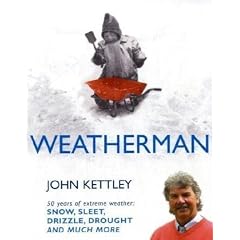 Weatherman: 50 Years of Extreme Weather - Snow, Sleet, Drizzle, Drought and Much More