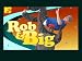 Rob and Big