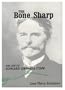 The Bone Sharp: The Life of Edward Drinker Cope