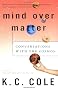 Mind Over Matter: Conversations with the Cosmos