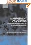 Management Consulting: Emergence and Dynamics of a Knowledge Industry