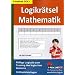 Logikr�tsel Mathematik Pfiffige Logicals zum Training des logischen Denkens