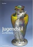 Jugendstil aus Nuernberg: Handwerk zwischen Kunst und Industriekultur