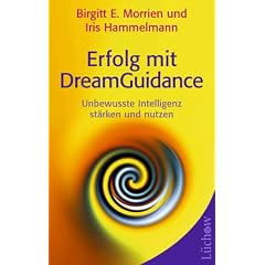 Erfolg mit DreamGuidance: Unbewusste Intelligenz st�rken und nutzen