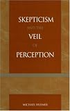 Skepticism and the Veil of Perception (Studies in Epistemology and Cognitive Theory (Unnumbered).)