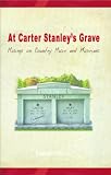 At Carter Stanleys Grave: Musings on Country Music and Musicians