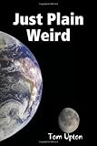  : Just Plain Weird