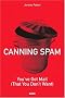 Canning Spam: You've Got Mail (That You Don't Want)