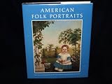 American folk portraits : paintings and drawings from the Abby Aldrich Rockefeller Folk Art Center