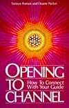 Opening to Channel: How to Connect With Your Guide (Birth Into Light)