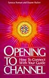Opening to Channel: How to Connect With Your Guide (Birth Into Light)