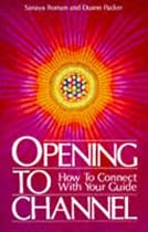 Opening to Channel: How to Connect with Your Guide (Birth Into Light)