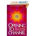 Opening to Channel: How to Connect with Your Guide (Birth Into Light)