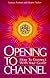 Opening to Channel: How to Connect With Your Guide (Birth Into Light)