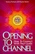Opening to Channel: How to Connect with Your Guide (Roman, Sanaya)
