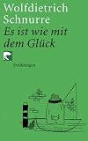 Es ist wie mit dem Gl�ck: Erz�hlungen