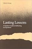 Lasting Lessons: A Teacher's Guide to Reflecting on Experience